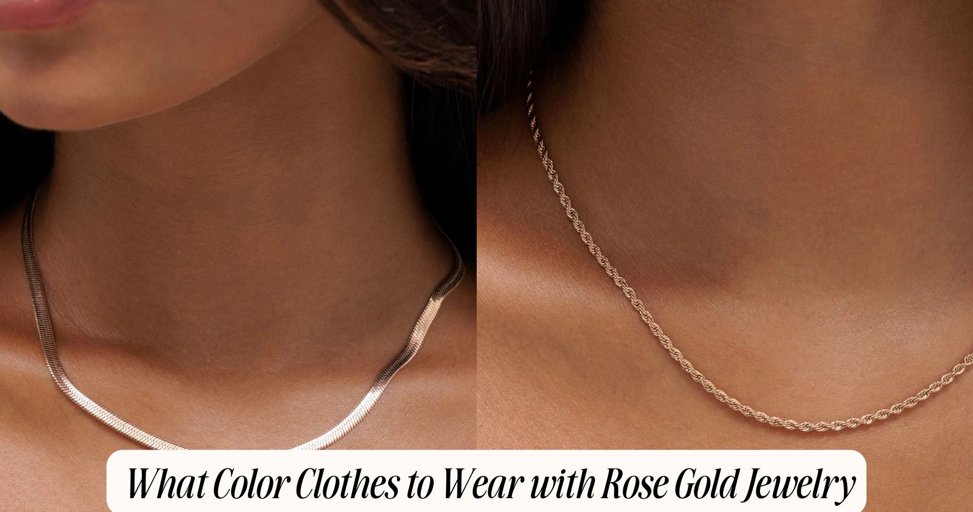 what color clothes to wear with rose gold jewelry