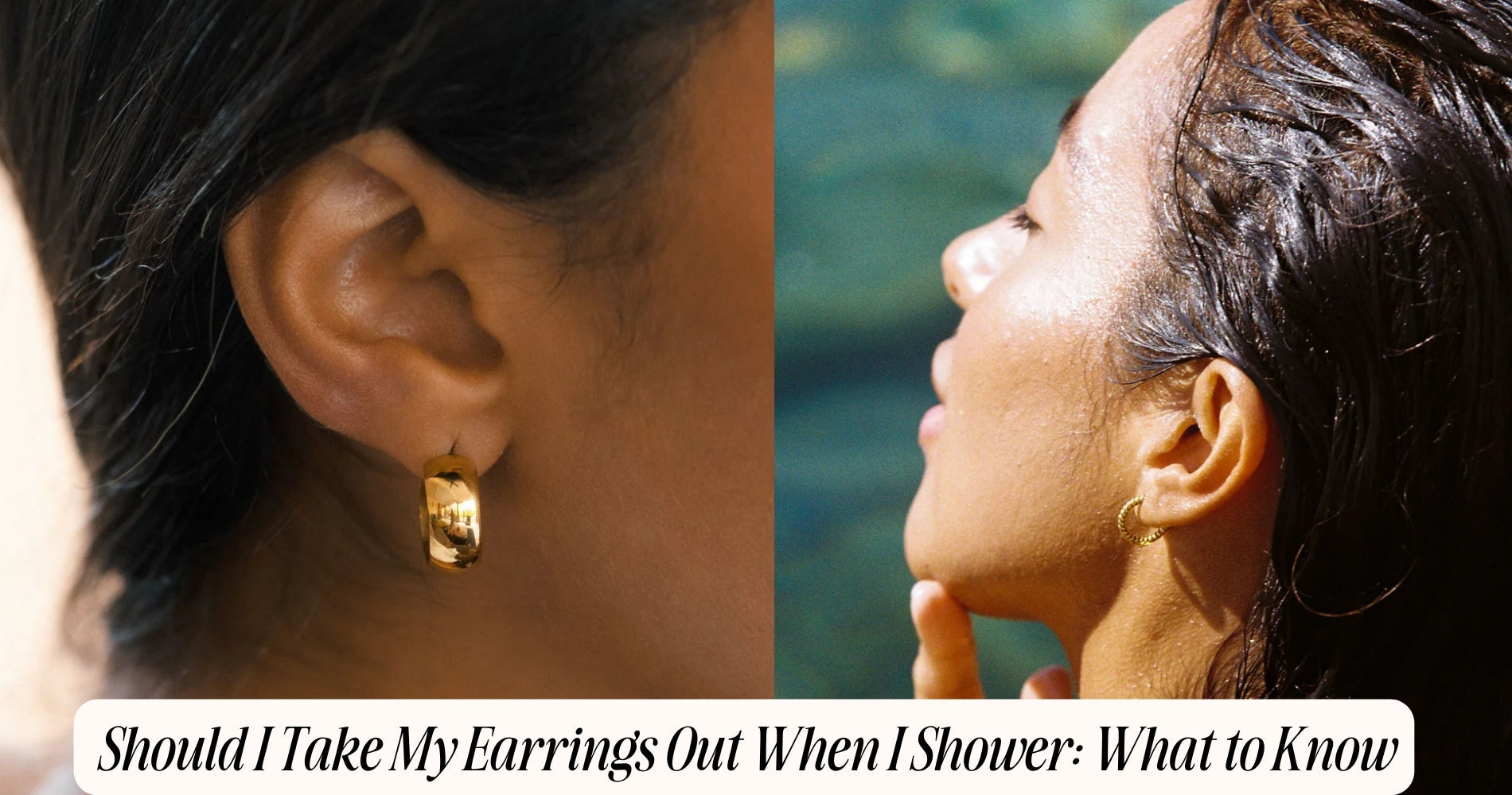 should i take my earrings out when i shower