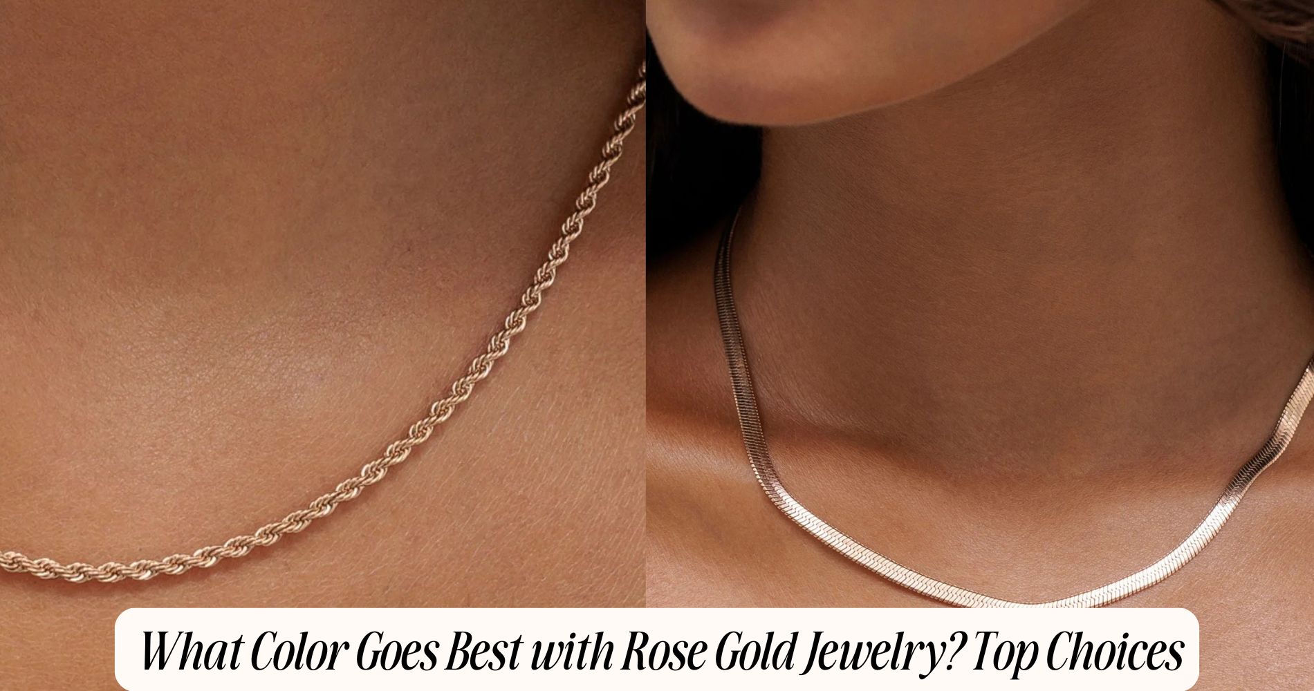 what color goes best with rose gold jewelry