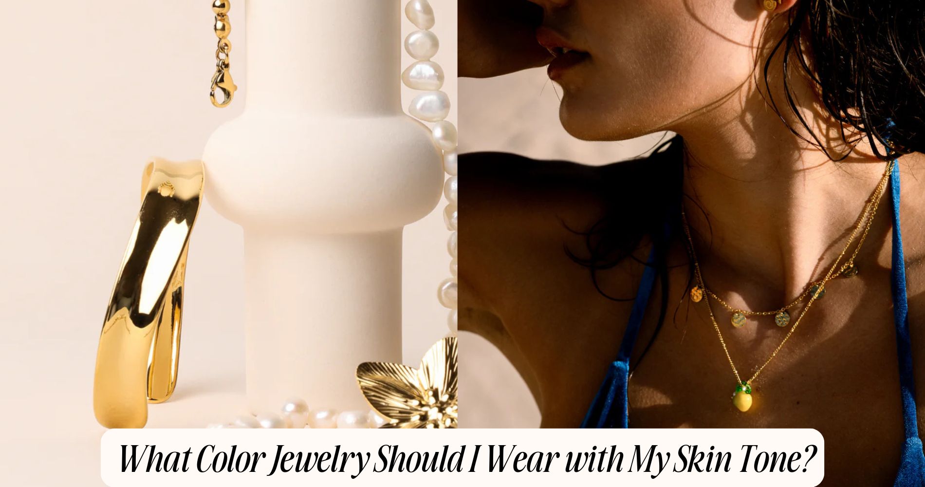what color jewelry should i wear with my skin tone​
